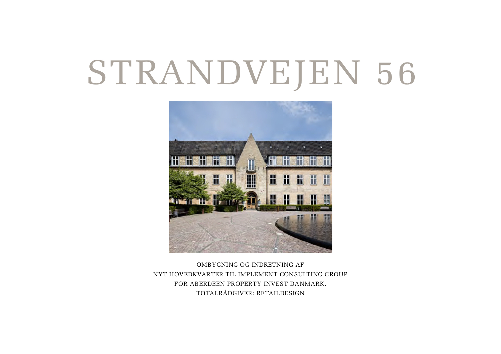 Fotobog: "Strandvejen 56" – Ombygning og indretning af nyt hovedkvarter til Implement Consulting Group for Aberdeen Property Invest Danmark. Totalrådgiver: Retaildesign